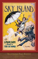 Sky Island (Illustrated First Edition): 100th Anniversary Edition by L. Frank Baum Paperback Book