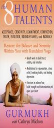 The Eight Human Talents: Restore the Balance and Serenity within You with Kundalini Yoga by Gurmukh Paperback Book