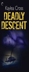 Deadly Descent by Kaylea Cross Paperback Book