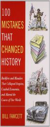 100 Mistakes that Changed History by Bill Fawcett Paperback Book