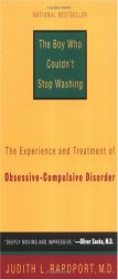 The Boy Who Couldn't Stop Washing: The Experience and Treatment of Obsessive-Compulsive Disorder by Judith L. Rapoport Paperback Book