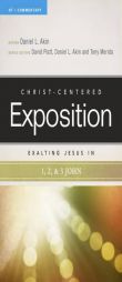 Exalting Jesus in 1,2,3 John (Christ-Centered Exposition Commentary) by Daniel L. Akin Paperback Book