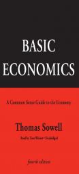 Basic Economics, Fourth Edition: A Common Sense Guide to the Economy by Thomas Sowell Paperback Book