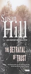 The Betrayal of Trust: A Chief Superintendent Simon Serailler Mystery (Simon Serailler Mysteries) by Susan Hill Paperback Book