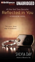 Reflected in You: A Crossfire Novel (Crossfire Series) by Sylvia Day Paperback Book