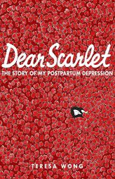 Dear Scarlet: The Story of My Postpartum Depression by  Paperback Book