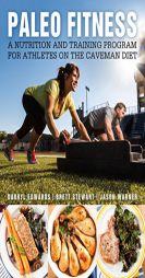 Paleo Fitness: A Nutrition and Training Program for Athletes on the Caveman Diet by Brett Stewart Paperback Book