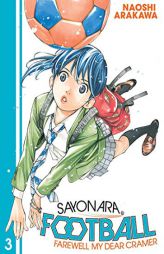 Sayonara, Football 3: Farewell, My Dear Cramer by Naoshi Arakawa Paperback Book