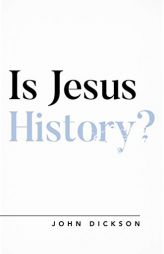 Is Jesus History? (Oxford Apologetics) by John Dickson Paperback Book