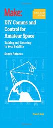 DIY Comm and Control for Amateur Space: Talking and Listening to Your Satellite by Sandy Antunes Paperback Book