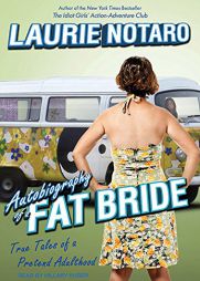 Autobiography of a Fat Bride: True Tales of a Pretend Adulthood by Laurie Notaro Paperback Book