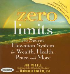 Zero Limits: The Secret Hawaiian System for Wealth, Health, Peace, and More (Coach) by Joe Vitale Paperback Book