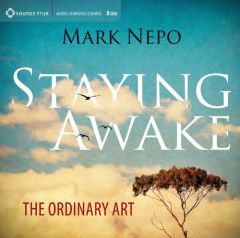 Staying Awake: The Ordinary Art by Mark Nepo Paperback Book