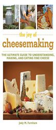The Joy of Cheesemaking: The Ultimate Guide to Understanding, Making, and Eating Fine Cheese by Jody Farnham Paperback Book