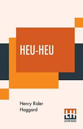 Heu-Heu by H. Rider Haggard Paperback Book