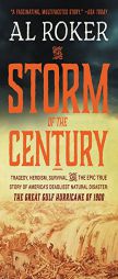 The Storm of the Century: Tragedy, Heroism, Survival, and the Epic True Story of America's Deadliest Natural Disaster: The Great Gulf Hurricane by Al Roker Paperback Book