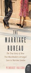The Marriage Bureau: True Stories from 1940s London Matchmakers by Penrose Halson Paperback Book