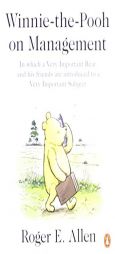 Winnie-the-Pooh on Management: In which a Very Important Bear and his friends are introduced to a Very Important Subject by Roger E. Allen Paperback Book