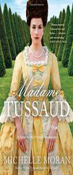 Madame Tussaud of the French Revolution by Michelle Moran Paperback Book