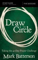 Draw the Circle Study Guide: Taking the 40 Day Prayer Challenge by Mark Batterson Paperback Book