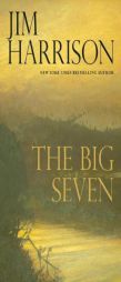 The Big Seven by Jim Harrison Paperback Book