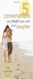 Five Conversations You Must Have with Your Daughter by Vicki Courtney Paperback Book