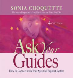 Ask Your Guides 4-CD Lecture: How to Connect with Your Spiritual Support System by Sonia Choquette Paperback Book