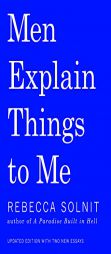 Men Explain Things To Me by Rebecca Solnit Paperback Book