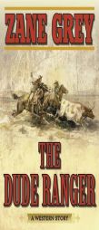 The Dude Ranger: A Western Story by Zane Grey Paperback Book