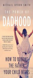 The Power of Dadhood by Michael Smith Paperback Book