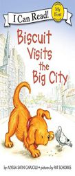 Biscuit Visits the Big City (My First I Can Read) by Alyssa Satin Capucilli Paperback Book