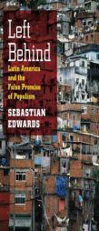 Left Behind: Latin America and the False Promise of Populism by Sebastian Edwards Paperback Book