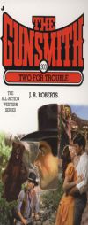 The Gunsmith 303: Two for Trouble by J. R. Roberts Paperback Book