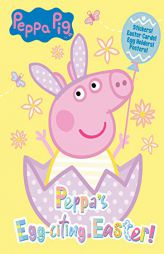 Peppa's Egg-citing Easter! (Peppa Pig) by Courtney Carbone Paperback Book