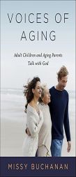 Voices of Aging: Adult Children and Aging Parents Talk with God by Missy Buchannan Paperback Book