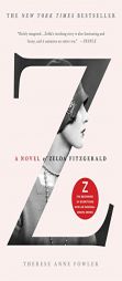 Z: A Novel of Zelda Fitzgerald by Therese Anne Fowler Paperback Book
