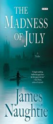 The Madness of July: A Thriller by James Naughtie Paperback Book