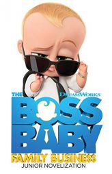 The Boss Baby Family Business Junior Novelization (The Boss Baby Movie) by Stacia Deutsch Paperback Book