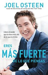 Eres más fuerte de lo que piensas: Libera el poder que te lleva más allá de lo que te limita (Spanish Edition) by Joel Osteen Paperback Book