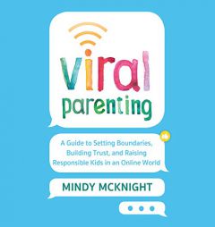 Viral Parenting: A Guide to Setting Boundaries, Building Trust, and Raising Responsible Kids in an Online World by Mindy McKnight Paperback Book
