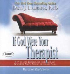 If God Were Your Therapist: How to Love Yourself and Your Life and Never Feel Angry, Anxious or Insecure Again by David J. Lieberman Paperback Book