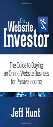 The Website Investor: The Guide to Buying an Online Website Business for Passive Income by Jeff Hunt Paperback Book