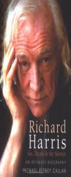 Richard Harris: Sex, Death & the Movies by Michael Feeney Callan Paperback Book