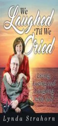 We Laughed 'Til We Cried: Living, Loving and Laughing with ALS by Lynda Strahorn Paperback Book