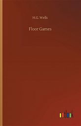 Floor Games by H. G. Wells Paperback Book