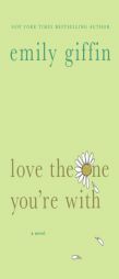 Love the One You're With by Emily Giffin Paperback Book