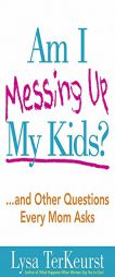 Am I Messing Up My Kids? by Lysa TerKeurst Paperback Book