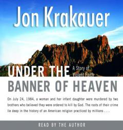 Under the Banner of Heaven: A Story of Violent Faith by Jon Krakauer Paperback Book
