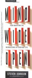 Mind Wide Open: Your Brain and the Neuroscience of Everyday Life by Steven Johnson Paperback Book