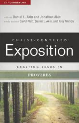 Exalting Jesus in Proverbs (Christ-Centered Exposition Commentary) by Jonathan Akin Paperback Book